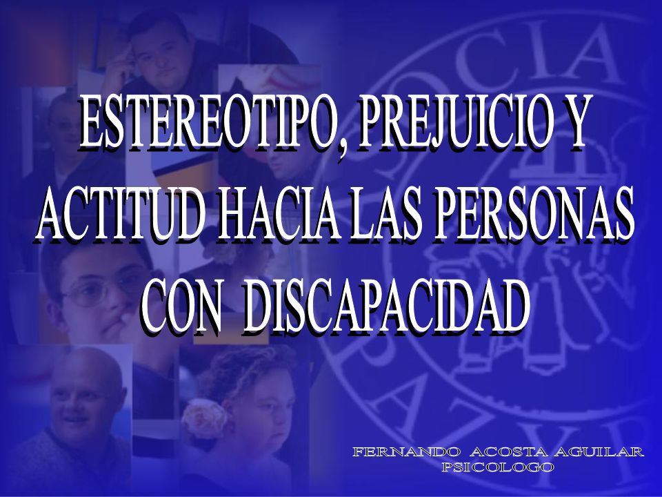 ESTEREOTIPO, PREJUICIO Y ACTITUD HACIA LAS PERSONAS CON DISCAPACIDAD