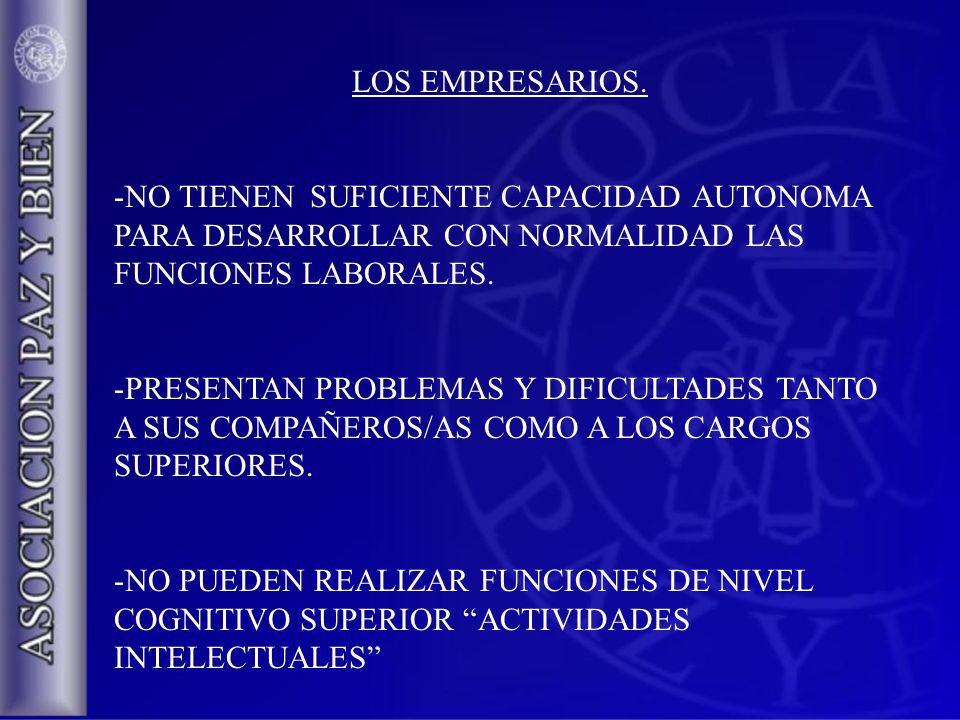LOS EMPRESARIOS. NO TIENEN SUFICIENTE CAPACIDAD AUTONOMA PARA DESARROLLAR CON NORMALIDAD LAS FUNCIONES LABORALES.
