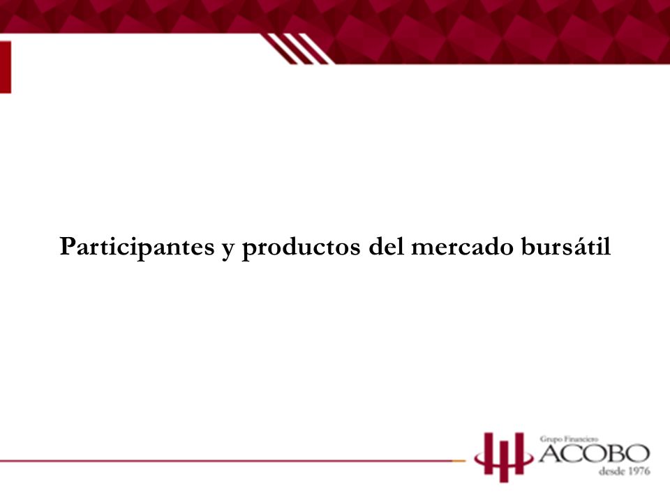 Participantes y productos del mercado bursátil