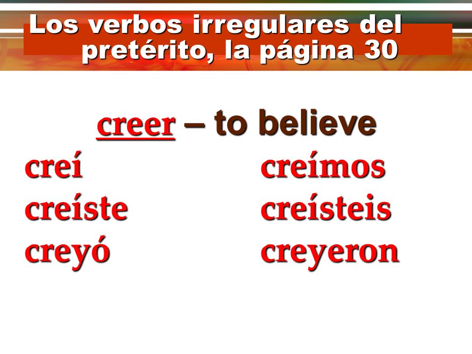 creí creímos creíste creísteis creyó creyeron creer – to believe