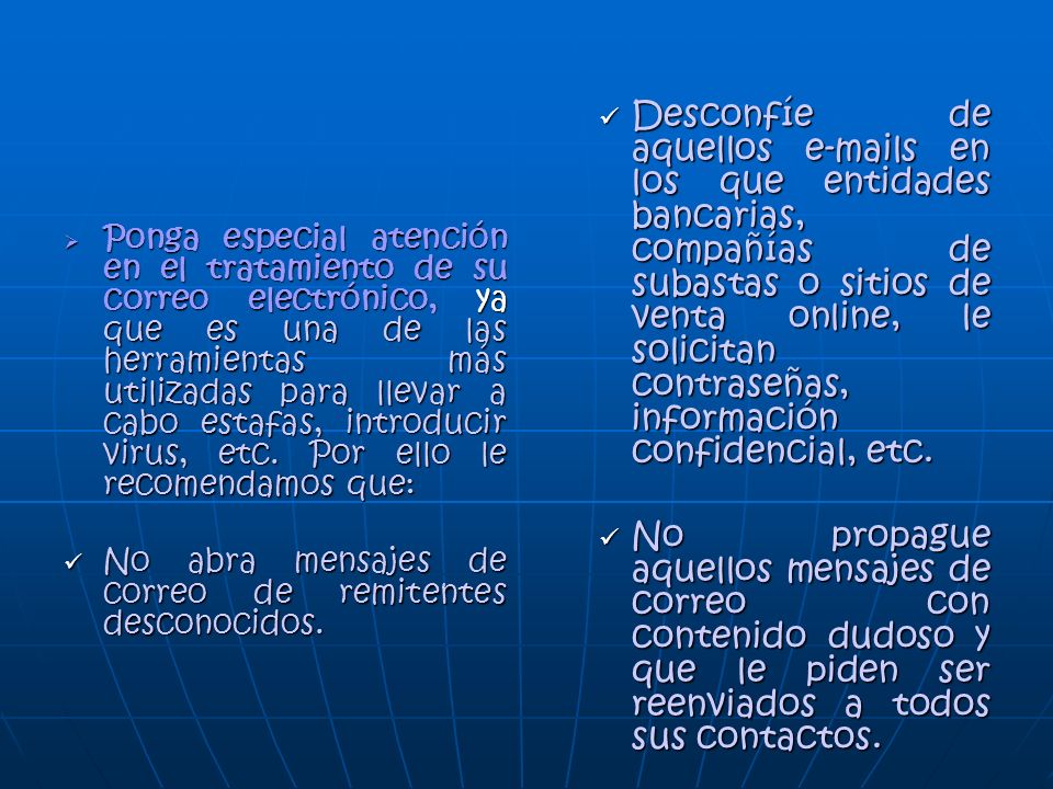 Desconfíe de aquellos  s en los que entidades bancarias, compañías de subastas o sitios de venta online, le solicitan contraseñas, información confidencial, etc.