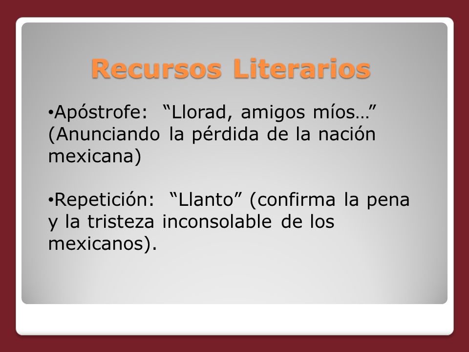 Recursos Literarios Apóstrofe: Llorad, amigos míos… (Anunciando la pérdida de la nación mexicana)