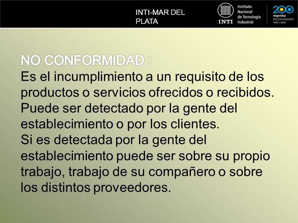 NO CONFORMIDAD : Es el incumplimiento a un requisito de los productos o servicios ofrecidos o recibidos.