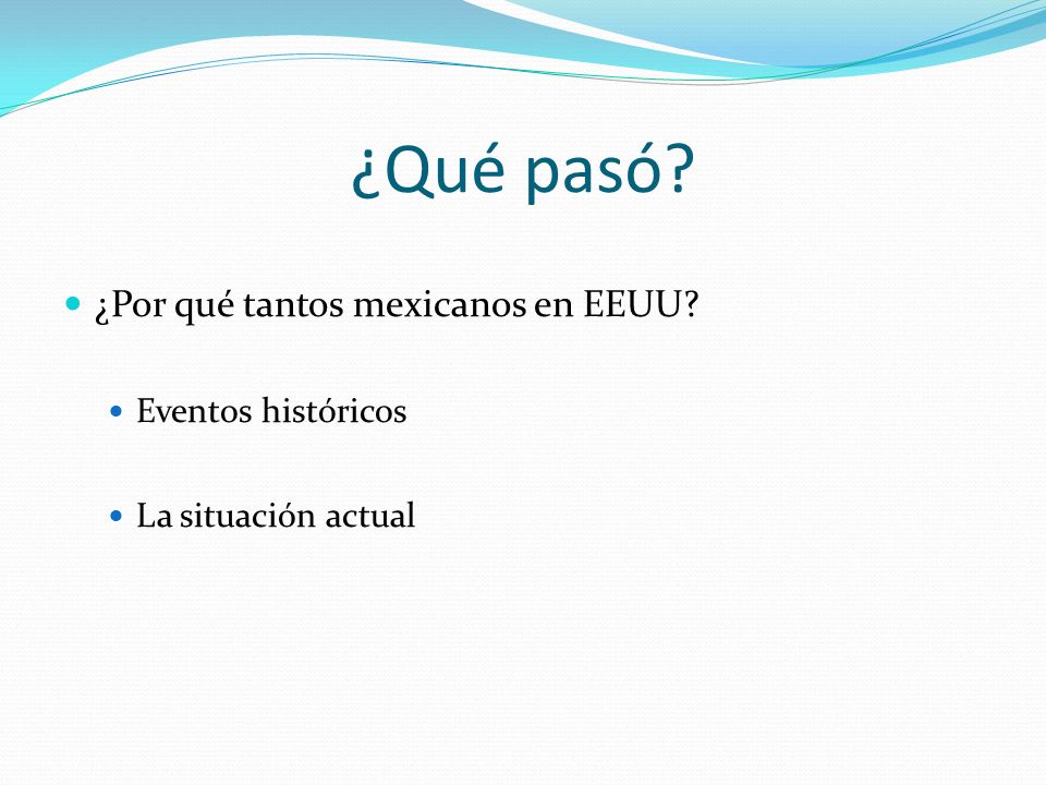¿Qué pasó ¿Por qué tantos mexicanos en EEUU Eventos históricos