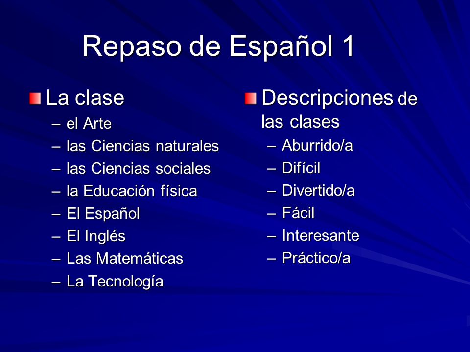Repaso de Español 1 La clase Descripciones de las clases el Arte