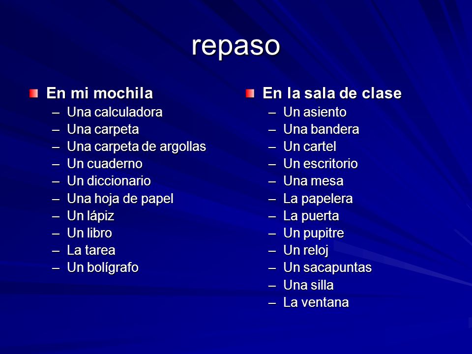 repaso En mi mochila En la sala de clase Una calculadora Una carpeta