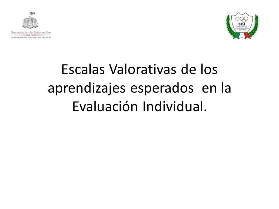 Escalas Valorativas de los aprendizajes esperados en la Evaluación Individual.