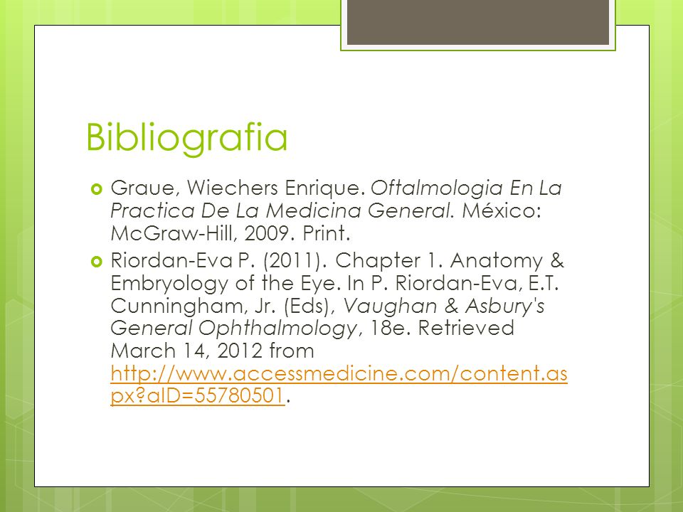 Bibliografia Graue, Wiechers Enrique. Oftalmologia En La Practica De La Medicina General. México: McGraw-Hill, Print.
