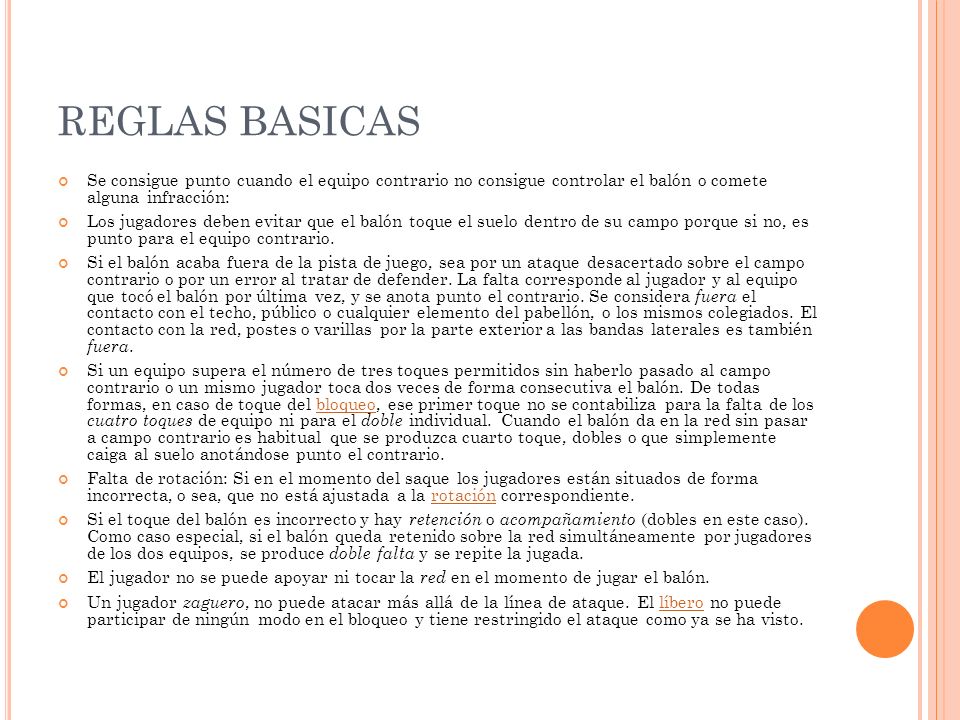 REGLAS BASICAS Se consigue punto cuando el equipo contrario no consigue controlar el balón o comete alguna infracción: