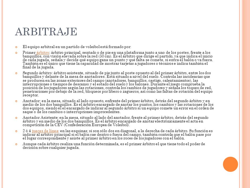 ARBITRAJE El equipo arbitral en un partido de voleibol está formado por: