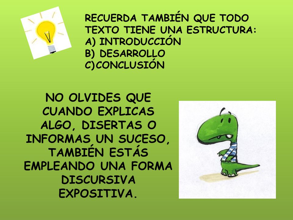 NO OLVIDES QUE CUANDO EXPLICAS ALGO, DISERTAS O INFORMAS UN SUCESO,