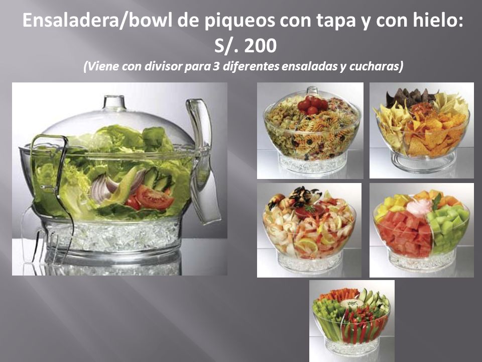 Ensaladera/bowl de piqueos con tapa y con hielo: S/. 200
