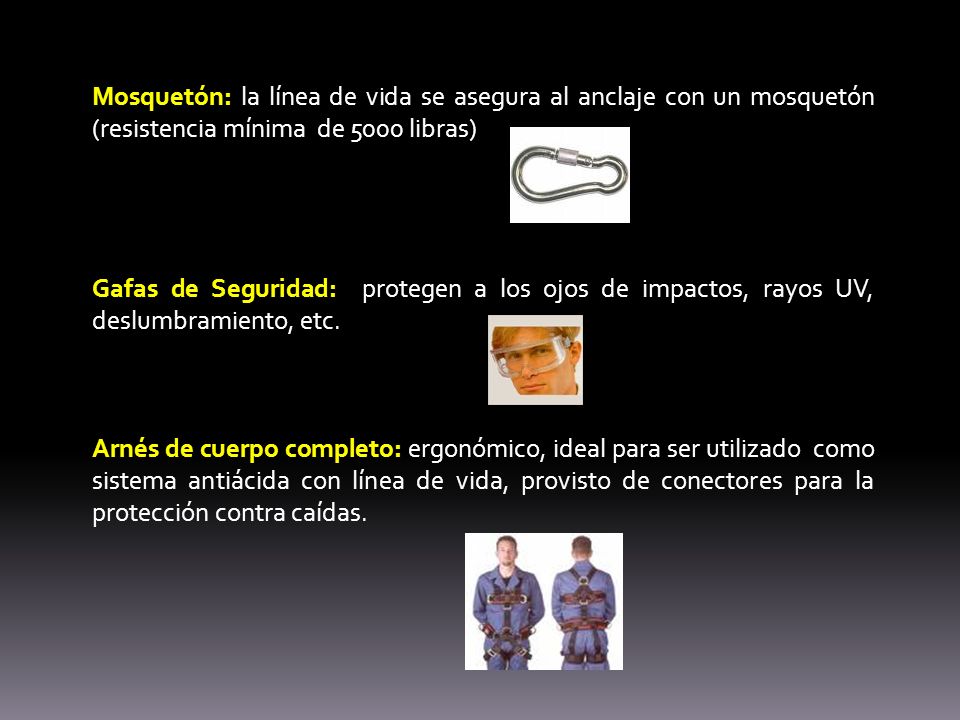 Mosquetón: la línea de vida se asegura al anclaje con un mosquetón (resistencia mínima de 5000 libras)