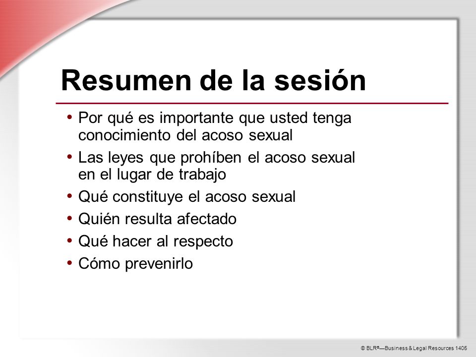 Resumen de la sesión Por qué es importante que usted tenga conocimiento del acoso sexual.