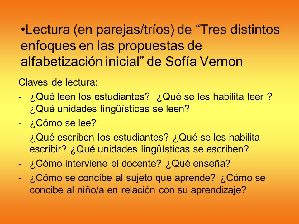 Lectura (en parejas/tríos) de Tres distintos enfoques en las propuestas de alfabetización inicial de Sofía Vernon