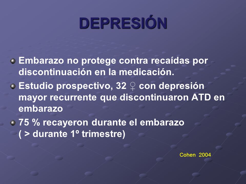 Depresión Embarazo no protege contra recaídas por discontinuación en la medicación.