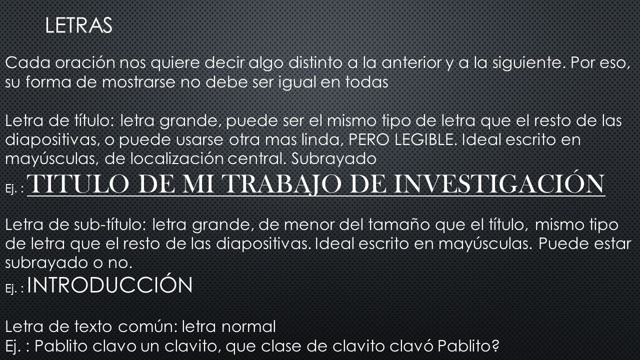 Letras Cada oración nos quiere decir algo distinto a la anterior y a la siguiente. Por eso, su forma de mostrarse no debe ser igual en todas.