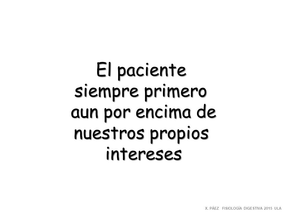 El paciente siempre primero aun por encima de nuestros propios