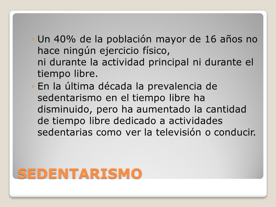 Un 40% de la población mayor de 16 años no hace ningún ejercicio físico, ni durante la actividad principal ni durante el tiempo libre.