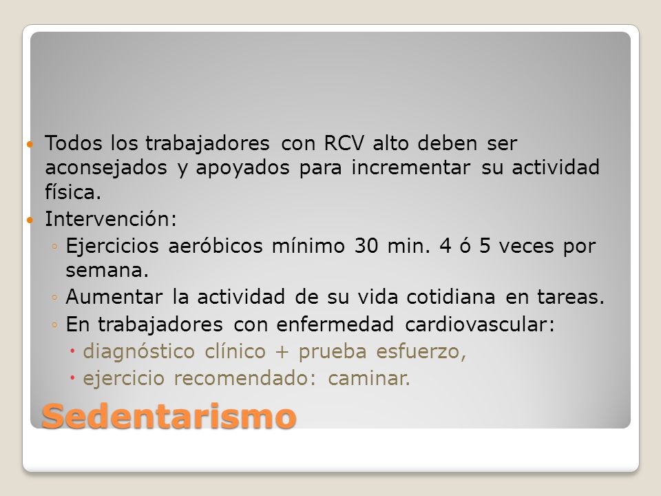 Todos los trabajadores con RCV alto deben ser aconsejados y apoyados para incrementar su actividad física.