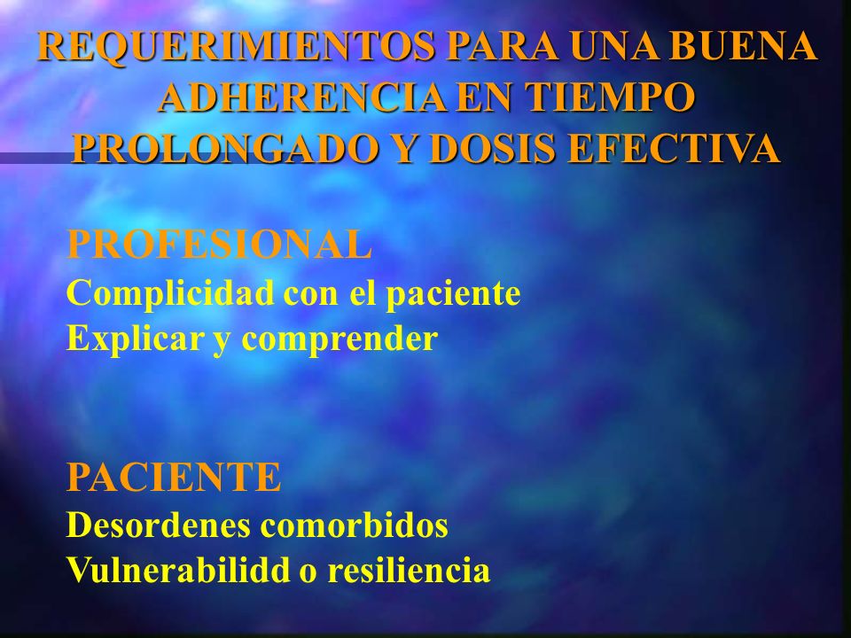 REQUERIMIENTOS PARA UNA BUENA ADHERENCIA EN TIEMPO PROLONGADO Y DOSIS EFECTIVA
