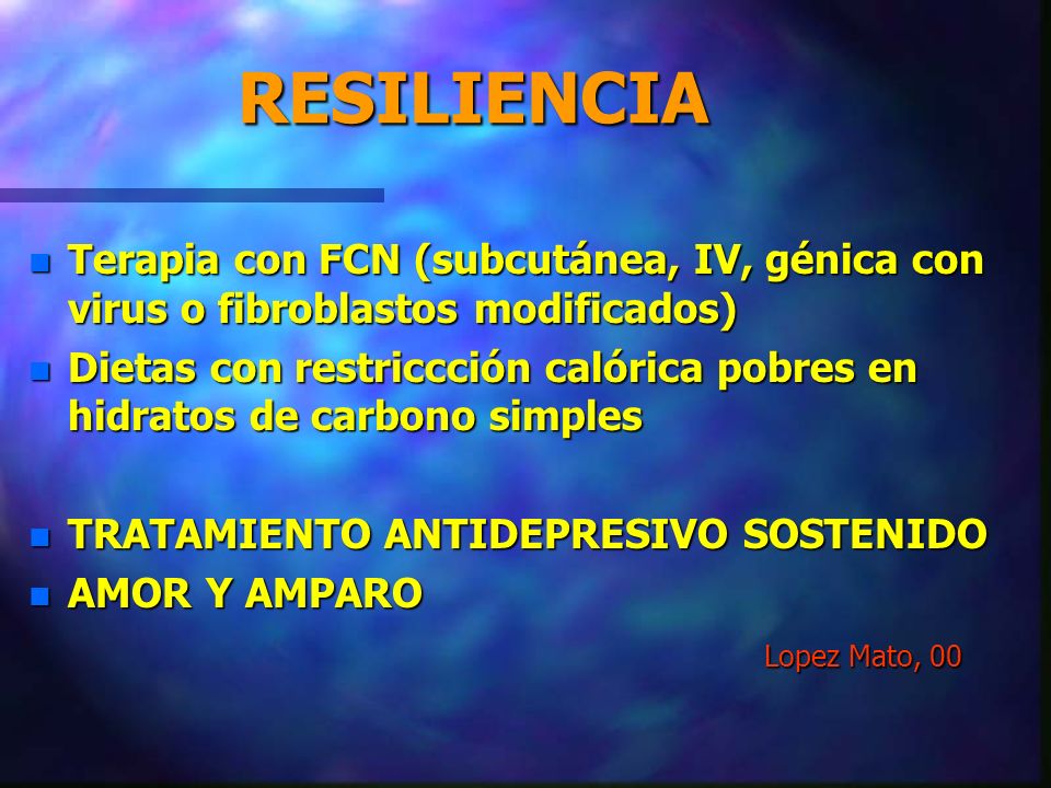 RESILIENCIA Terapia con FCN (subcutánea, IV, génica con virus o fibroblastos modificados)