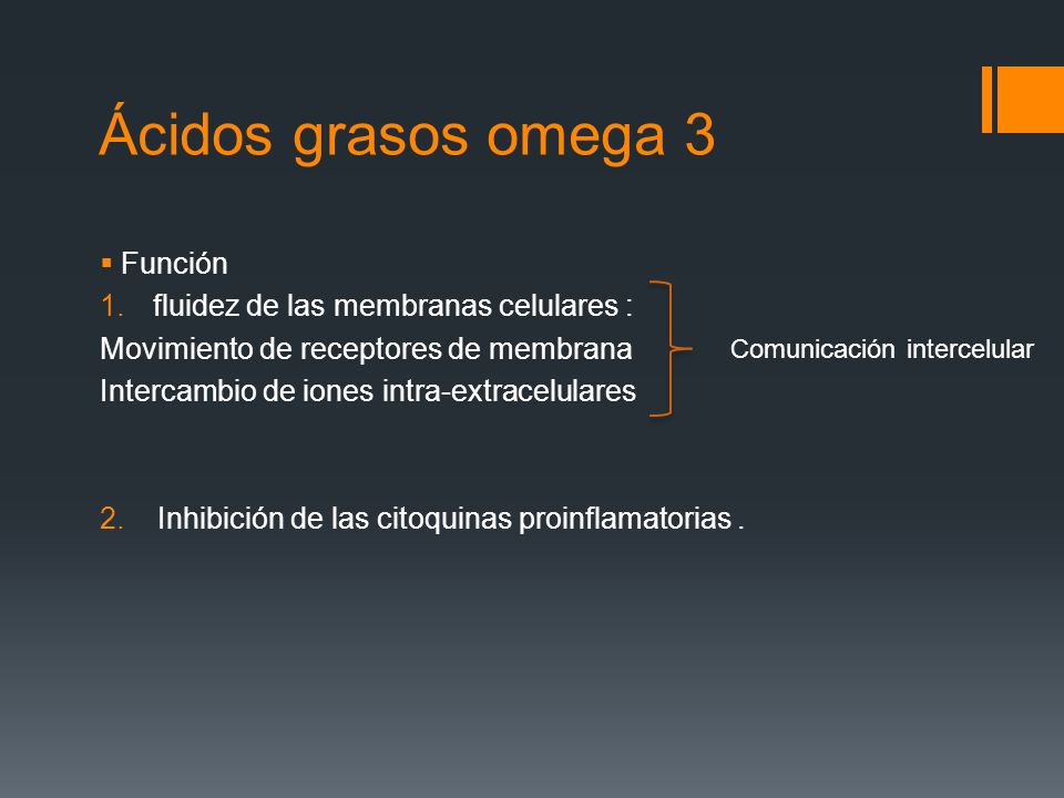 Ácidos grasos omega 3 Función fluidez de las membranas celulares :
