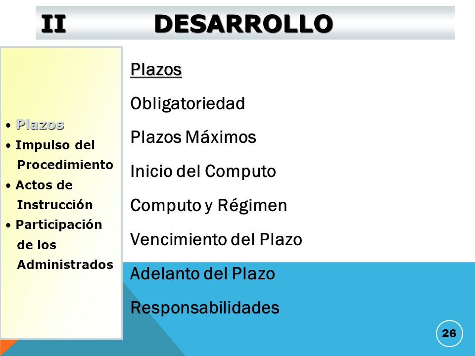 II DESARROLLO Plazos Obligatoriedad Plazos Máximos Inicio del Computo