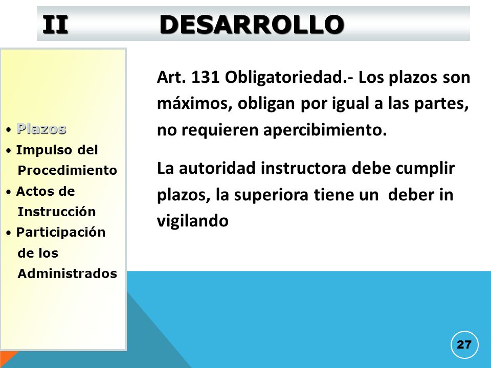 II DESARROLLO Plazos. Impulso del. Procedimiento. Actos de. Instrucción. Participación. de los.