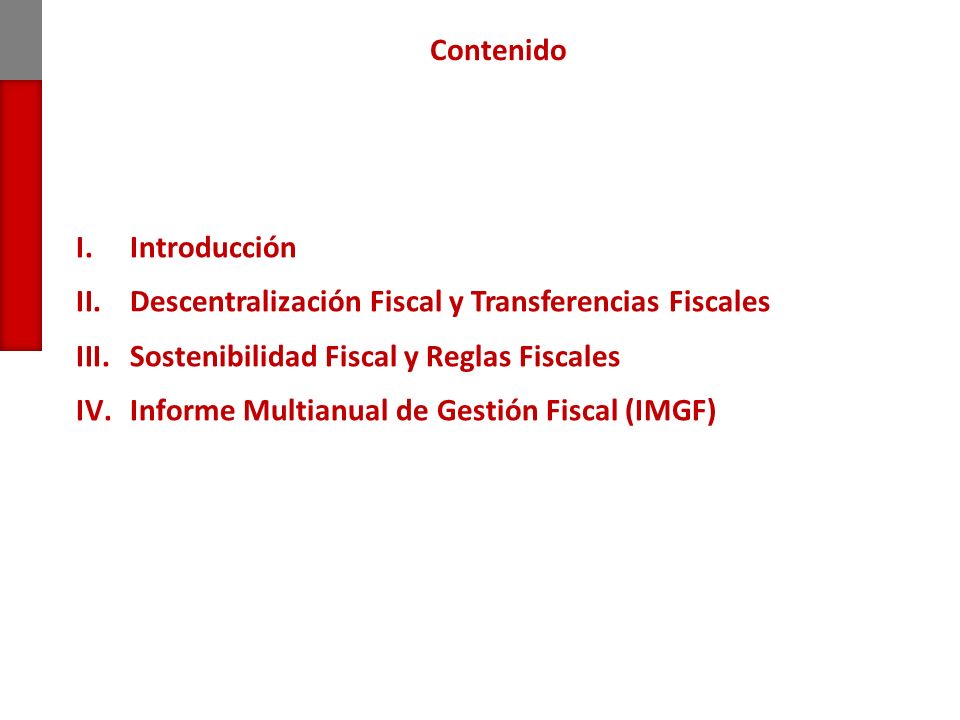 Contenido Introducción. Descentralización Fiscal y Transferencias Fiscales. Sostenibilidad Fiscal y Reglas Fiscales.