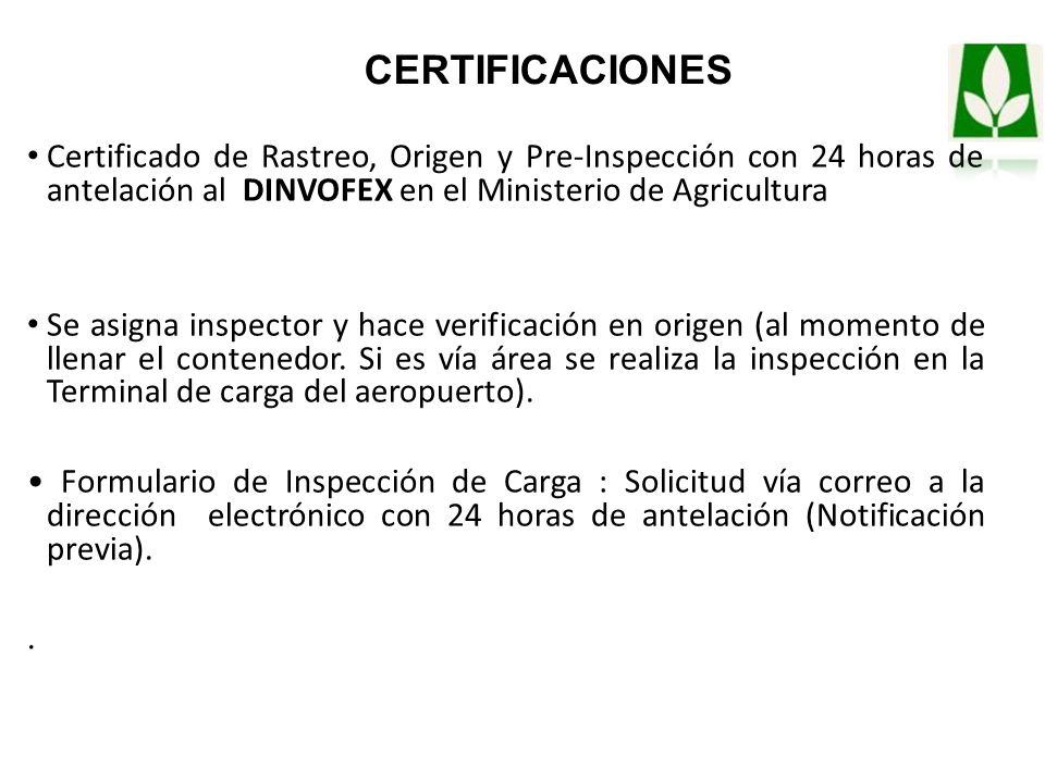 CERTIFICACIONES Certificado de Rastreo, Origen y Pre-Inspección con 24 horas de antelación al DINVOFEX en el Ministerio de Agricultura.
