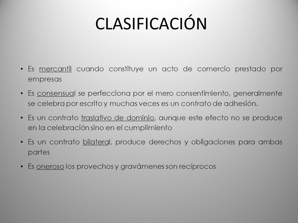 CLASIFICACIÓN Es mercantil cuando constituye un acto de comercio prestado por empresas.
