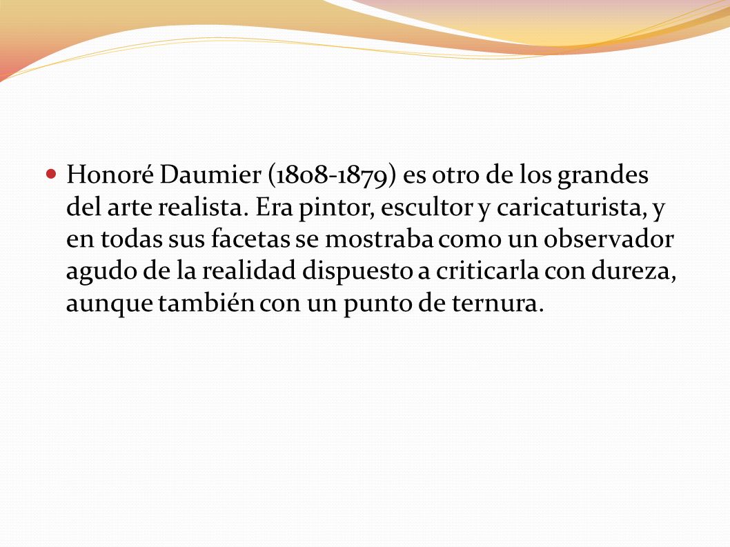 Honoré Daumier ( ) es otro de los grandes del arte realista