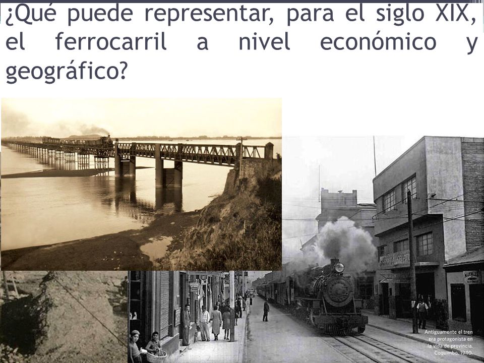 ¿Qué puede representar, para el siglo XIX, el ferrocarril a nivel económico y geográfico