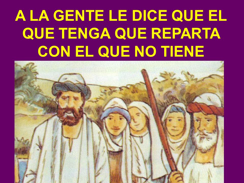 A LA GENTE LE DICE QUE EL QUE TENGA QUE REPARTA CON EL QUE NO TIENE