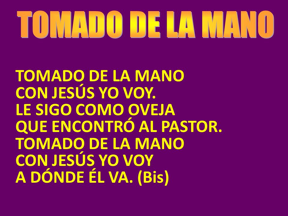 TOMADO DE LA MANO CON JESÚS YO VOY. LE SIGO COMO OVEJA