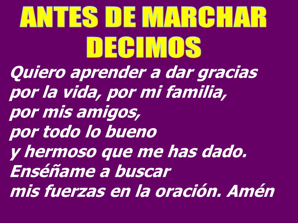 Quiero aprender a dar gracias por la vida, por mi familia,