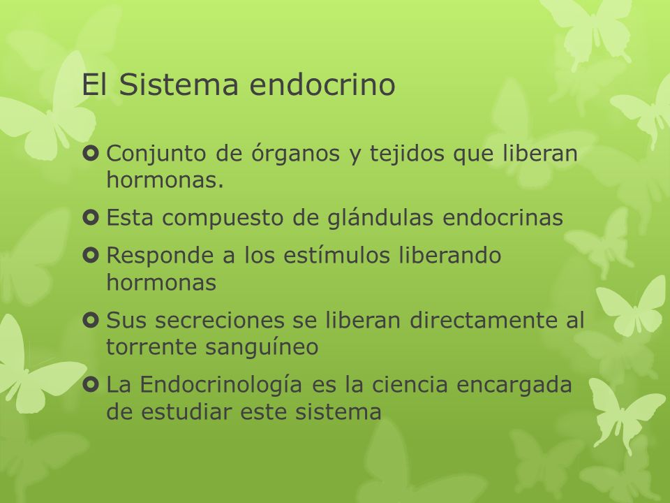 El Sistema endocrino Conjunto de órganos y tejidos que liberan hormonas. Esta compuesto de glándulas endocrinas.