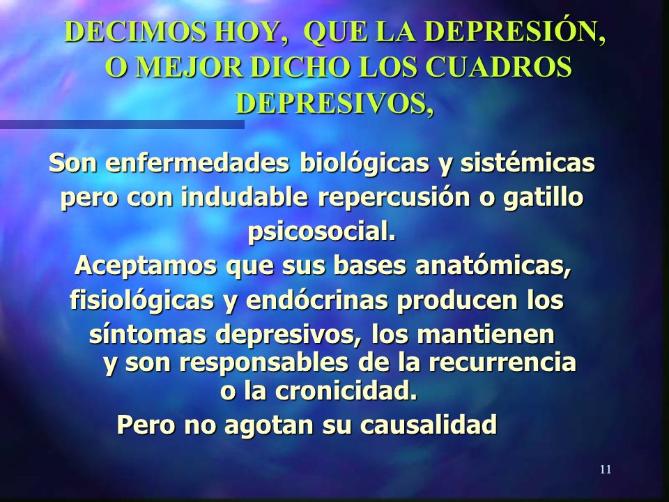 DECIMOS HOY, QUE LA DEPRESIÓN, O MEJOR DICHO LOS CUADROS DEPRESIVOS,