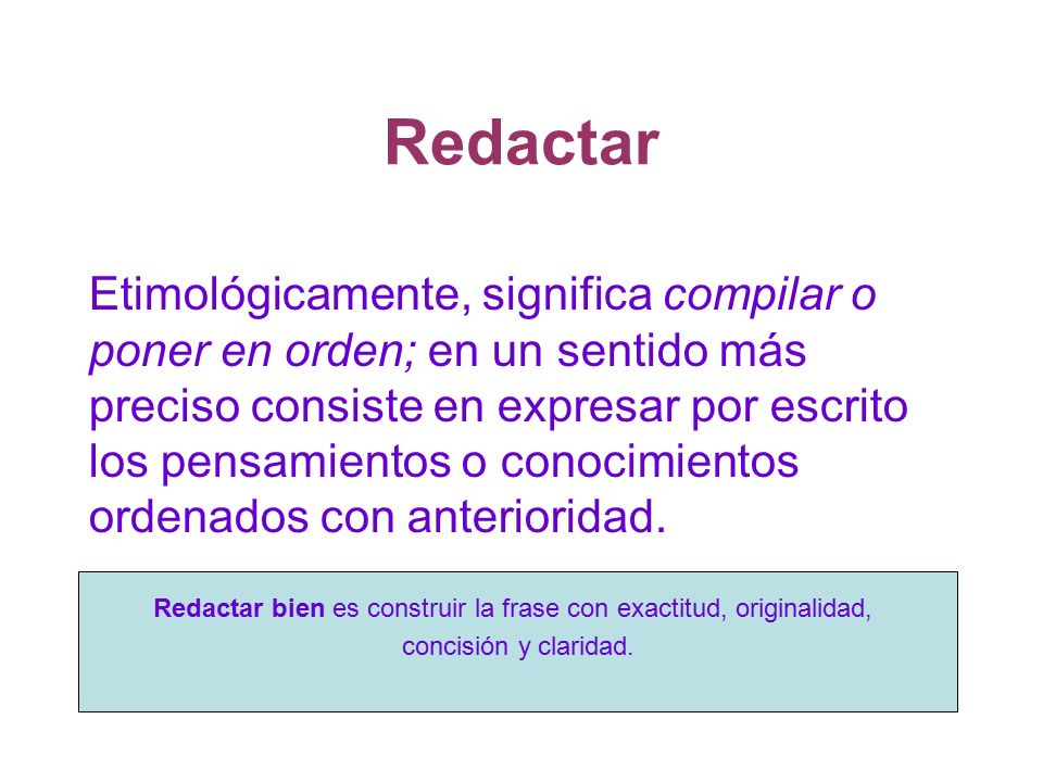 Redactar bien es construir la frase con exactitud, originalidad,