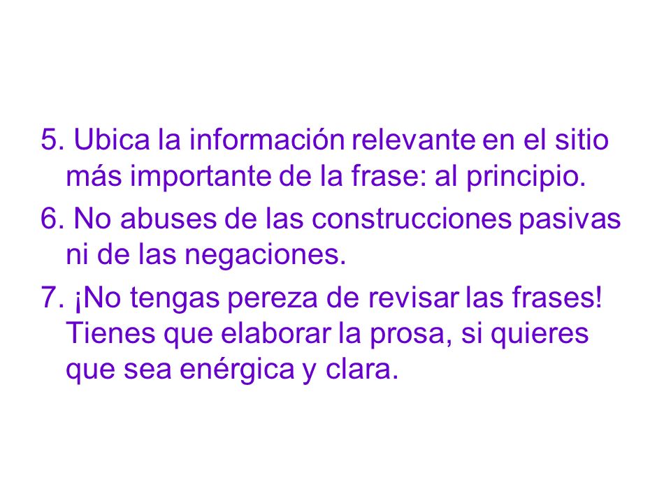 5. Ubica la información relevante en el sitio más importante de la frase: al principio.