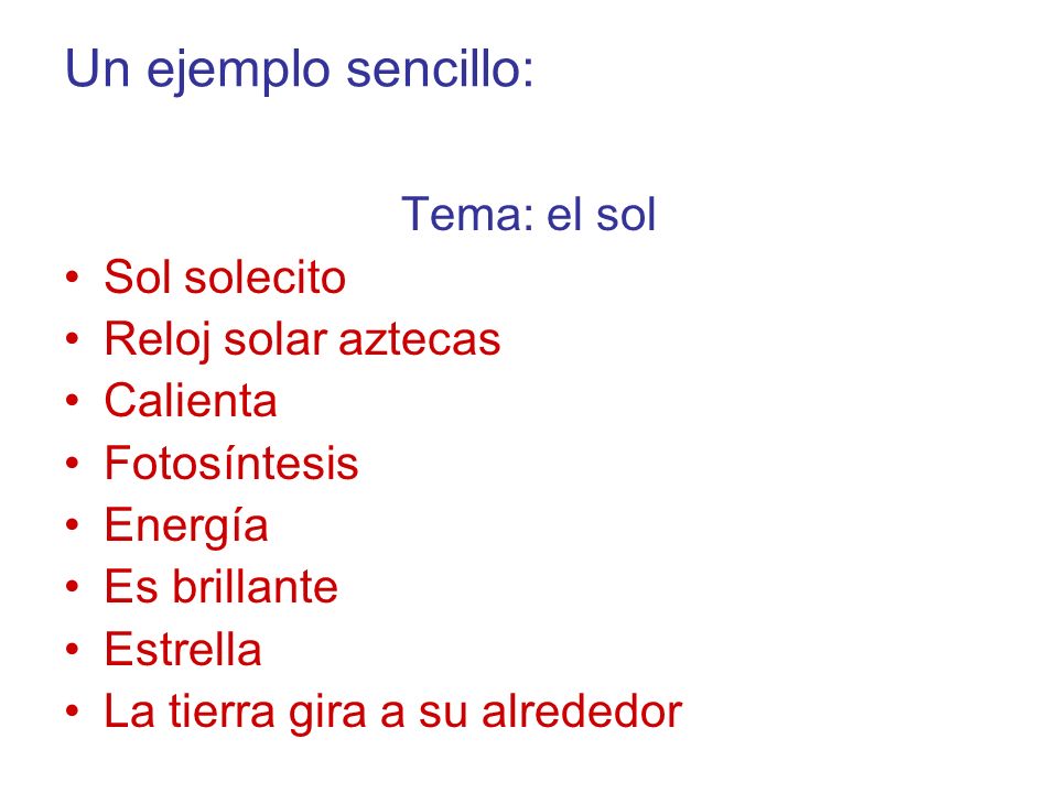 Un ejemplo sencillo: Tema: el sol Sol solecito Reloj solar aztecas