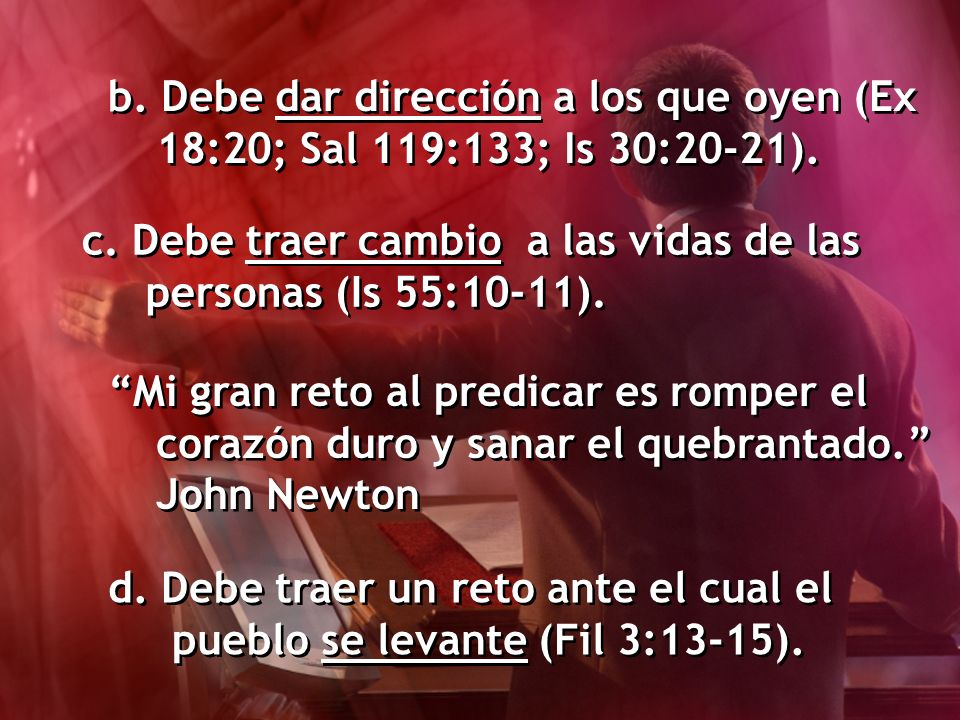 b. Debe dar dirección a los que oyen (Ex 18:20; Sal 119:133; Is 30:20-21).