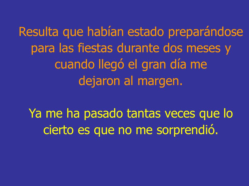 Ya me ha pasado tantas veces que lo cierto es que no me sorprendió.