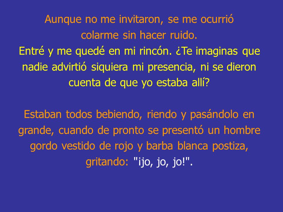 Aunque no me invitaron, se me ocurrió colarme sin hacer ruido.