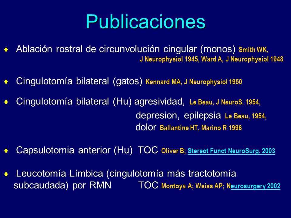Publicaciones Ablación rostral de circunvolución cingular (monos) Smith WK, J Neurophysiol 1945, Ward A, J Neurophysiol