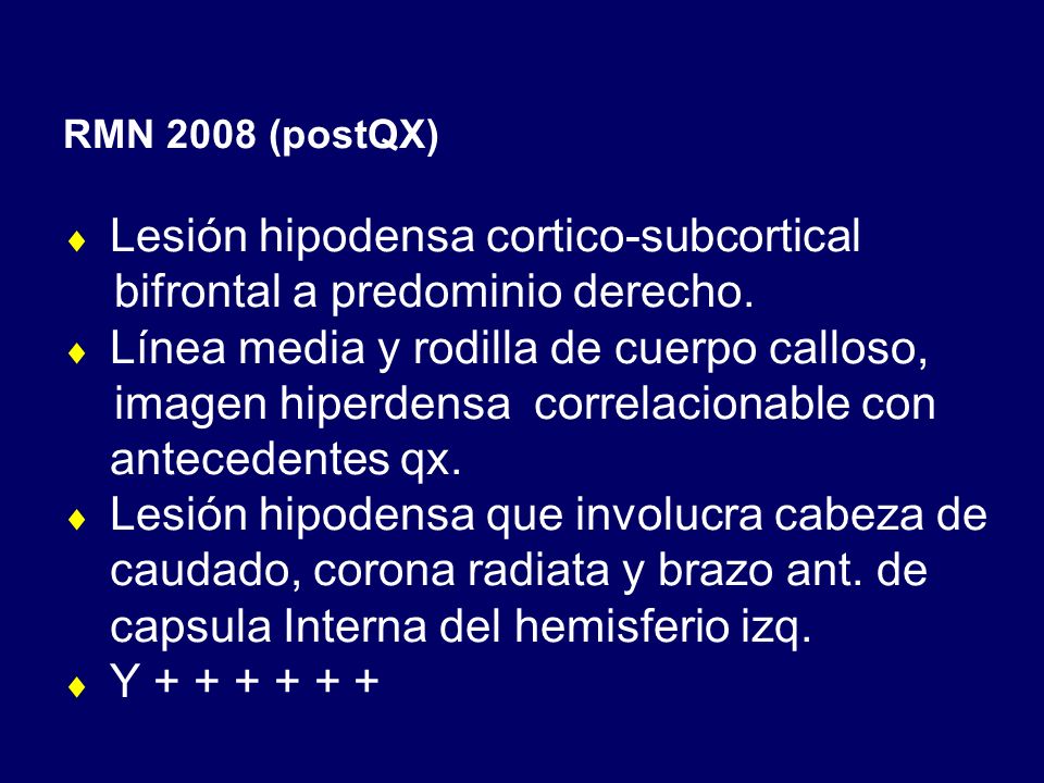 Lesión hipodensa cortico-subcortical bifrontal a predominio derecho.