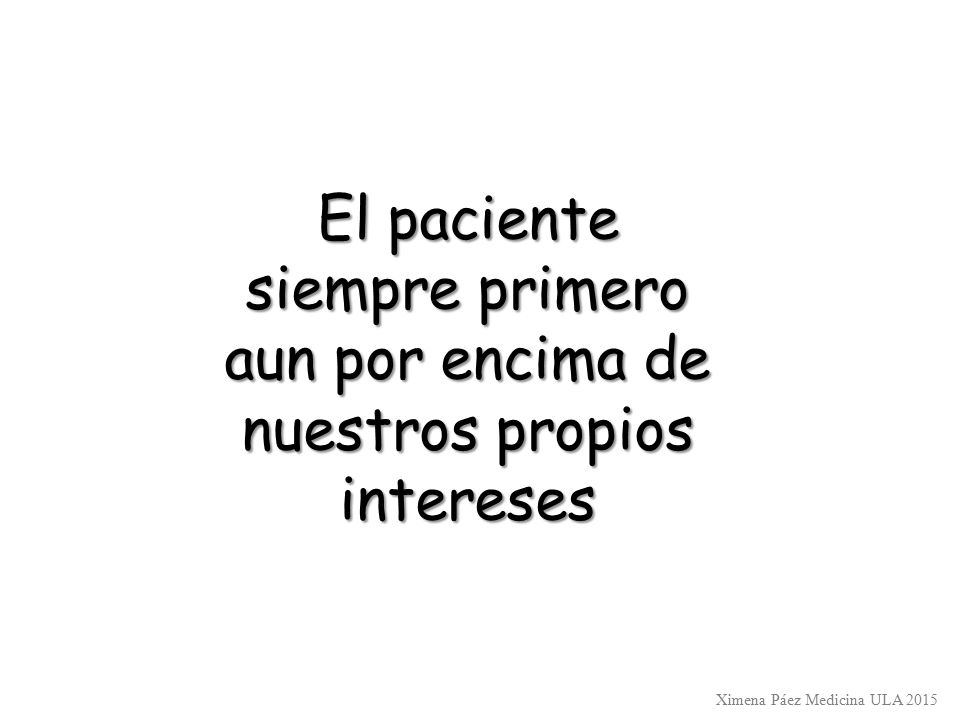 El paciente siempre primero aun por encima de nuestros propios