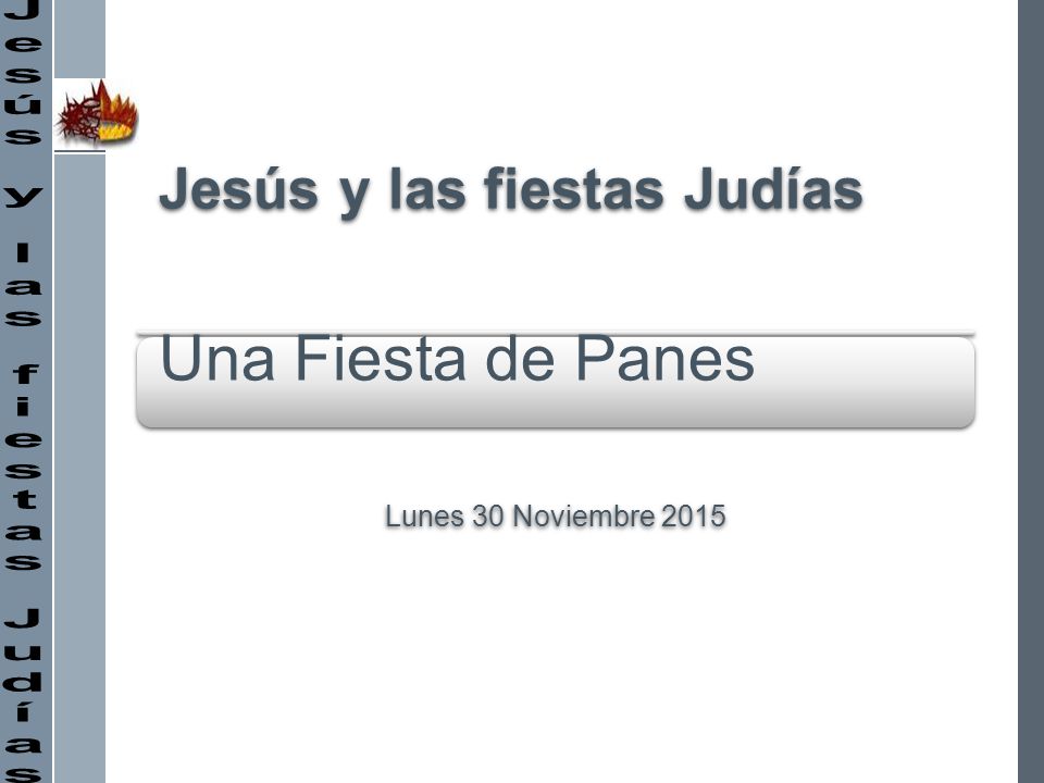 Una Fiesta de Panes Jesús y las fiestas Judías Lunes 30 Noviembre 2015