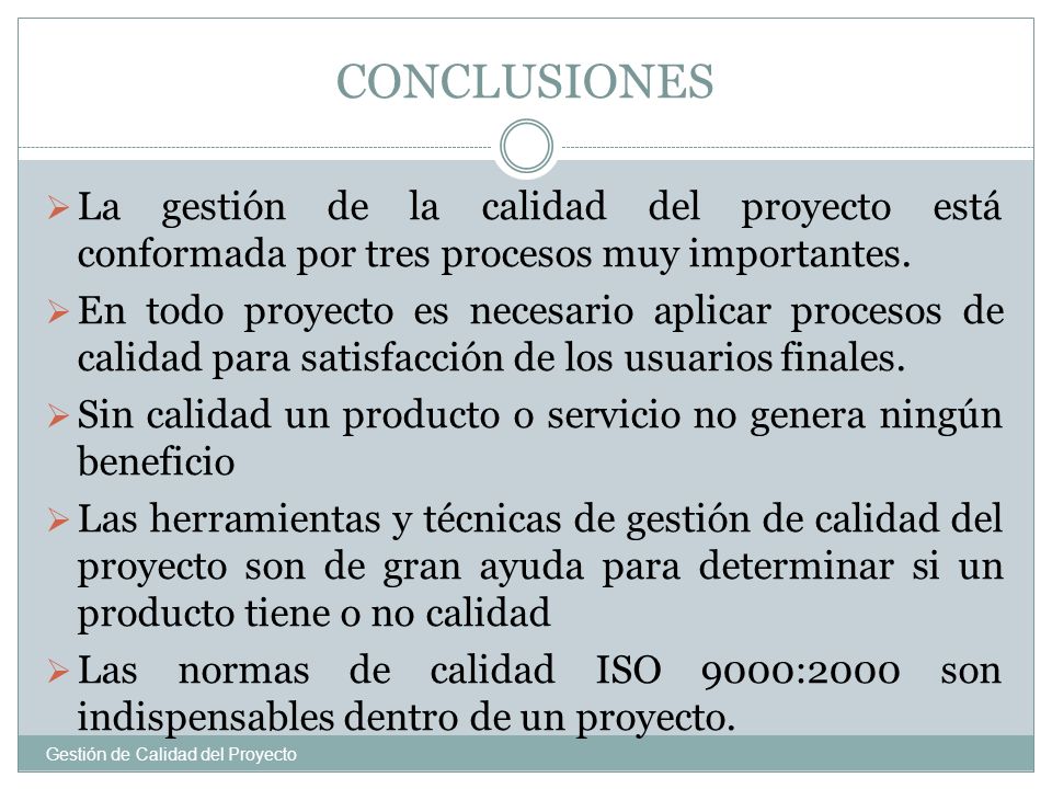 CONCLUSIONES La gestión de la calidad del proyecto está conformada por tres procesos muy importantes.